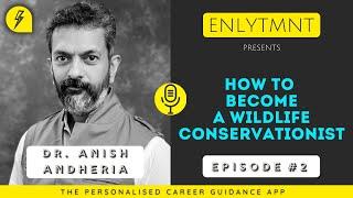 How To Become A Wildlife Conservationist | Ep.2- Dr. Anish Andheria | Offbeat Career Guidance Series