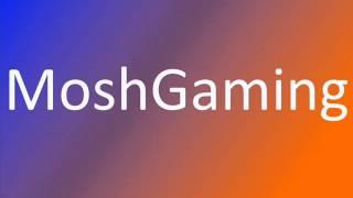 MoshGaming's First Video!