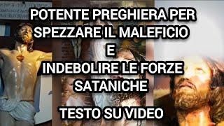 POTENTE PREGHIERA PER SPEZZARE IL MALEFICIO E INDEBOLIRE LE FORZE SATANICHE