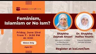 Feminism: Islamism or No Ism? Sh Zaynab Ansari & Dr Sh Haifaa Younis