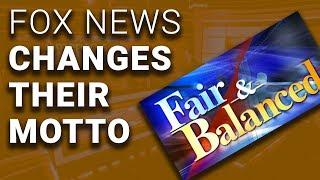 Fox News Drops "Fair & Balanced" Motto