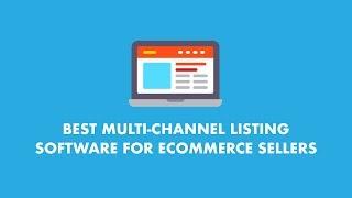 10 Best Multi-Channel Listing Software Solutions For eCommerce Sellers