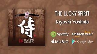 The Lucky Spirit - Kiyoshi Yoshida / Samurai Collection (Official Audio)