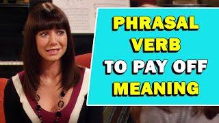 Phrasal Verb 'To Pay Off' Meaning