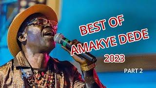 PART TWO OF ABRANTIE AMAKYE DEDE SONGS || 2023