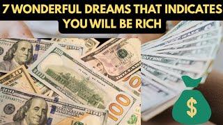 7 WONDERFUL DREAMS INDICATING THAT YOU WILL BE RICH