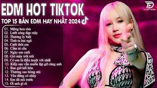 Mộng Hoa Sim Remix  BXH Nhạc Trẻ Remix Hay Nhất  - Top 15 Bản EDM TikTok Hot Trend 2024