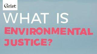 Environmental justice, explained