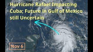 [Wednesday] Rafael Strengthening on Approach to Cuba; future in Gulf of Mexico still Uncertain