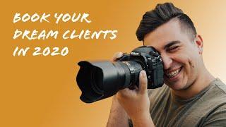 How To BOOK Your DREAM Photography Clients in 2020