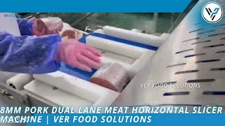 8mm Pork Dual Lane Meat Horizontal Slicer Machine | VER Food Solutions