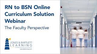 RN to BSN Online Curriculum Solution Webinar: The Faculty Perspective | Jones & Bartlett Learning