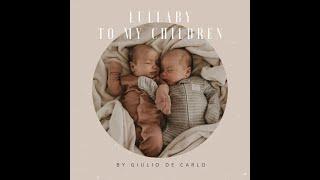 Lullaby to my children (Music and Lyrics: Giulio De Carlo)