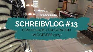 Coverchaos und Frustration | Schreibvlog #13 [Vlogtober 2019]