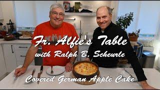 Fr. Alfie's Table - Covered German Apple Cake (Season 1, Episode 23)