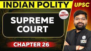 Supreme Court FULL CHAPTER | Indian Polity - Chapter 26 | UPSC Preparation 