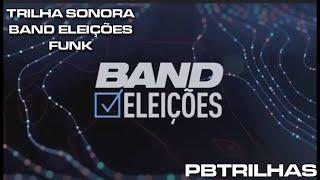 BAND ELEIÇÕES - TRILHA SONORA VERSÃO FUNK [NÃO-OFICIAL] [2020]