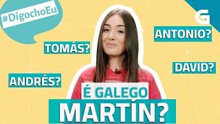 #DígochoEu É galego Martín? E Andrés? Tomás? Antonio? David?