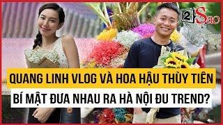 Quang Linh Vlog bí mật cùng Hoa hậu Thùy Tiên ra Hà Nội đu trend? | TIN GIẢI TRÍ