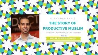 The Story of Productive Muslim w/ Mohammed Faris [Interview]