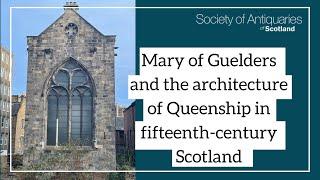 Mary of Guelders and the Architecture of Queenship in fifteenth-century Scotland