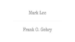 Mark Lee (Johnston Marklee) x Frank O. Gehry ; The Difficult Double