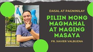 PILIIN MONG MAGMAHAL AT MAGING MASAYA | HOMILY BY FR. XAVIER VALBUENA