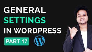 What Is General Setting In WordPress Explained | WordPress Tutorial For Beginners Part 17