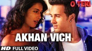 Akhan Vich Full Video Song | O Teri | Pulkit Samrat, Bilal Amrohi, Sarah Jane Dias