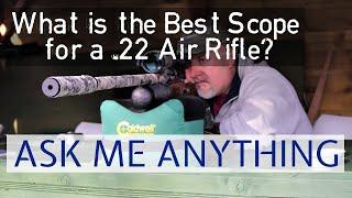 What is the best scope for a 22 air rifle? Ask Me Anything