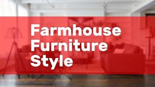 Farmhouse Furniture Style