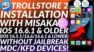 Trollstore 2 iOS 16.6.1/16.6/16.5.1 & lower with Misaka 8 No Jailbreak | MDC/KFD Devices |Full Guide