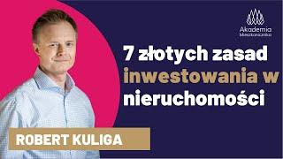 7 złotych zasad INWESTOWANIA W NIERUCHOMOŚCI  w ostatnich czasach. Robert Kuliga