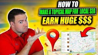 How To Make A Topical Map For Local SEO - Earn HUGE $$$