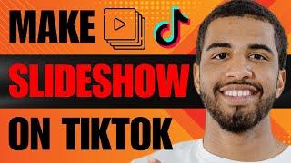 How to Make a Slideshow on TikTok (2024)