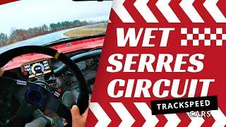 SERRES CIRCUIT WET TRACK PRACTICE - TRACKSPEED