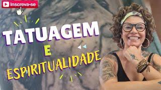 TATUAGEM e ESPIRITUALIDADE