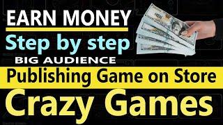EARN MONEY : How to submit game on Crazy Games | Step-by-step guide to submitting game on Crazygames