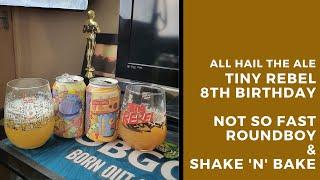 Tiny Rebel 8th Birthday Blend 1 - Not So Fast Roundboy & Shake 'n' Bake