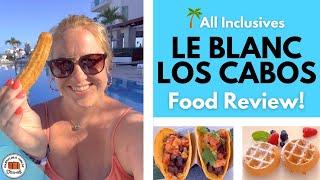 Le Blanc Los Cabos Food Review