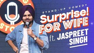 SURPRISE FOR WIFE | Jaspreet Singh Standup Comedy