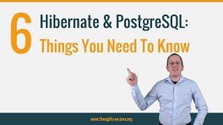 Hibernate & PostgreSQL : 6 Things You Need To Know