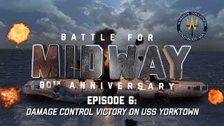 Battle for Midway: Episode 6 - Damage Control Victory on USS Yorktown