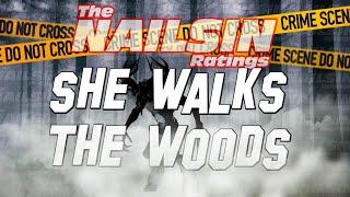 The Nailsin Ratings: She Walks The Woods