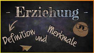 Was ist Erziehung? | Definition & Merkmale