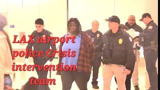 LAX airport police crisis intervention team At LAX Airport