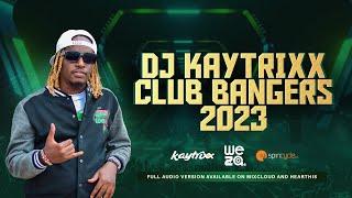 DJ KAYTRIXXCLUB BANGERS MAR 2023  LIVE  