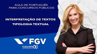 Aula de português para a Banca FGV - Interpretação de Textos - Tipologia Textual - Prof. Flávia Rita