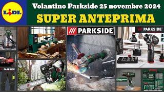 volantino LIDL Parkside Fai Da Te 25 novembre 2024  Offerte Black Week  #lidl #parkside #attrezzi