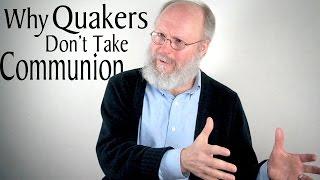 Why Quakers Don't Take Communion